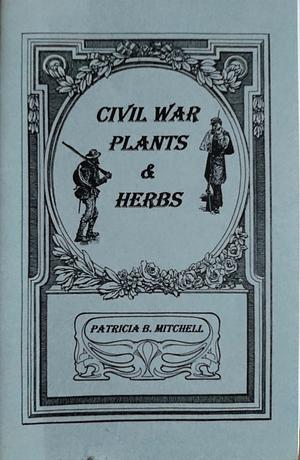 Civil War Plants and Herbs by Patricia B. Mitchell