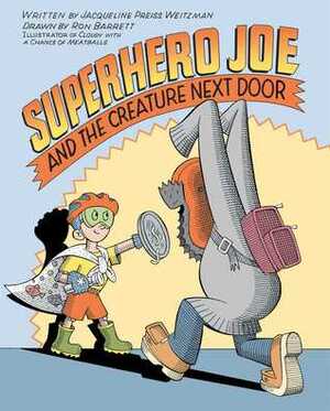 Superhero Joe and the Creature Next Door by Jacqueline Preiss Weitzman