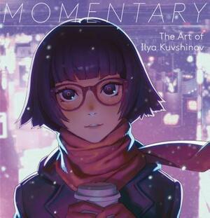 Momentary: The Art of Ilya Kuvshinov by Ilya Kuvshinov