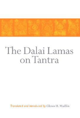 The Dalai Lamas on Tantra by Glenn H. Mullin