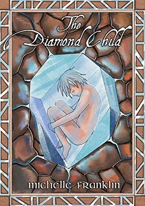 The Diamond Child: A Frewyn Fable by Michelle Franklin