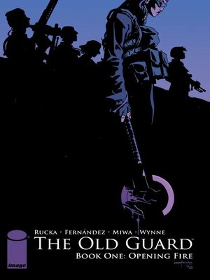 The Old Guard, Book One: Opening Fire  by Greg Rucka