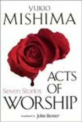 Acts of Worship: Seven Stories by Yukio Mishima