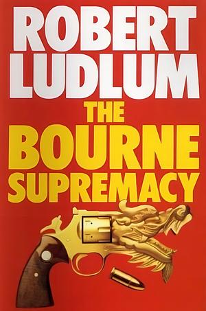The Bourne Supremacy by Robert Ludlum, Robert Ludlum