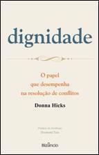 Dignidade - O Papel que Desempenha na Resolução de Conflitos by Donna Hicks