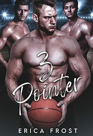 3 Pointer: New Adult Reverse Harem Sports Romance by Erica Frost