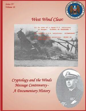 West Wind Clear: Cryptology and the Winds Message Controversy - A Documentary History by David P. Mowry, Robert J. Hanyok, National Security Agency