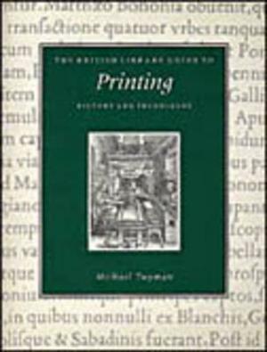 Printing: History and Techniques by Michael Twyman