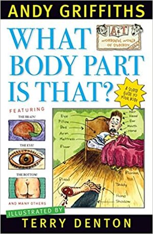 What Body Part Is That?: a stupid guide to your body by Andy Griffiths