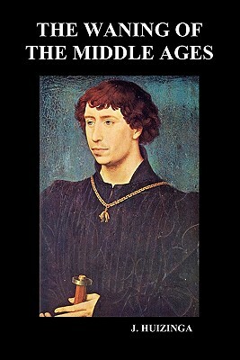 The Waning of the Middle Ages (Paperback) by Johan Huizinga