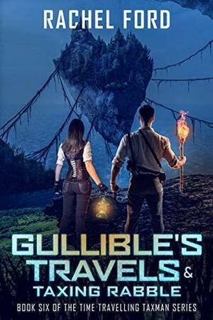 Gullible's Travels & Taxing Rabble by Rachel Ford