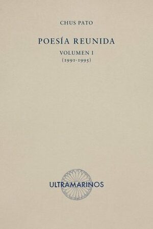 Poesía reunida. Volumen 1 (1991-1995) by Ana Gorría, Chus Pato