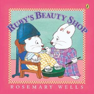Ruby's Beauty Shop by Rosemary Wells