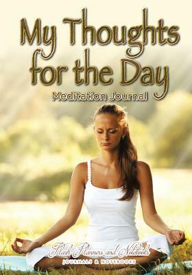 My Thoughts for the Day Meditation Journal by Flash Planners and Notebooks