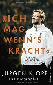 Ich mag, wenn's kracht: Jürgen Klopp. Die Biographie by Raphael Honigstein