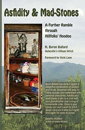 Asfidity and Mad-Stones: A Further Ramble Through Hillfolks' Hoodoo by Vicki Lane, H. Byron Ballard