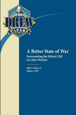 A Better State of War: Surmounting the Ethical Cliff in Cyber Warfare by Billy E. Pope, Air University Press
