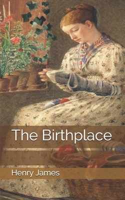 The Birthplace by Henry James