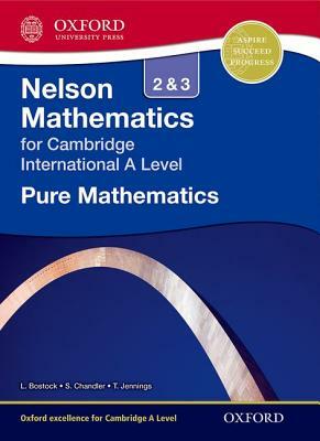 Nelson Pure Mathematics 2 and 3 for Cambridge International a Level by Sue Chandler, Linda Bostock