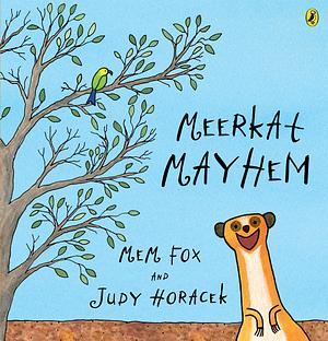 Meerkat Mayhem by Judy Horacek, Mem Fox