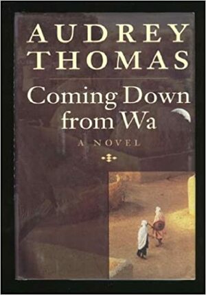 Coming Down From Wa by Audrey Thomas