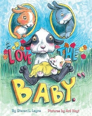 Love The Baby by Steven L. Layne, Ard Hoyt