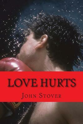 Love Hurts: The Love Rescue Me Trilogy / Volume One by John Stover