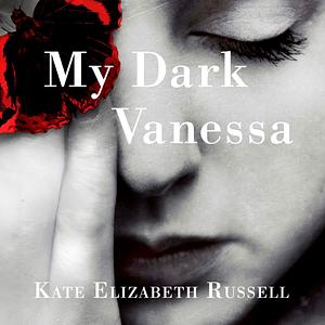 My Dark Vanessa by Kate Elizabeth Russell