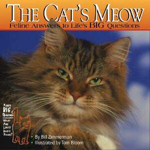 The Cat's Meow: Feline Answers to Life's Big Questions by William Zimmerman, Bill Zimmerman