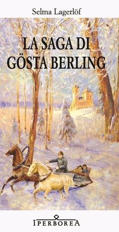La saga di Gösta Berling by Selma Lagerlöf, Lars Gustafsson, Giuliana Pozzo, Maria Svendsen-Bianchi