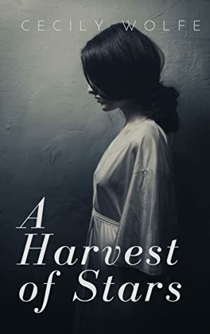 A Harvest of Stars by Cecily Wolfe