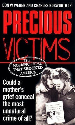 Precious Victims by Don W. Weber, Charles Bosworth Jr.