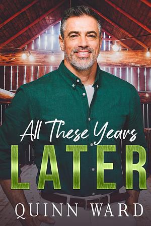 All These Years Later: Love After Loss in Maple Hill by Quinn Ward