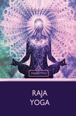 Raja Yoga by Yogi Ramacharaka