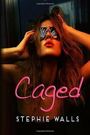 Caged by Stephie Walls