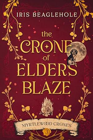 The Crone of Elders Blaze by Iris Beaglehole
