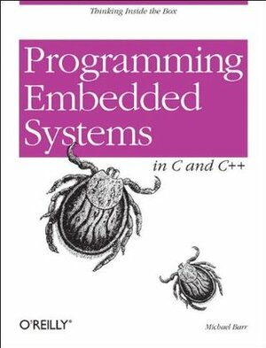 Programming Embedded Systems in C and C++ by Andy Oram, Michael Barr