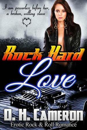 Rock Hard Love by D.H. Cameron