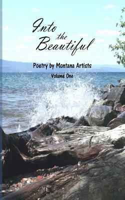 Into the Beautiful: Poetry by Montana Artists by S. E. Thomas M. a.