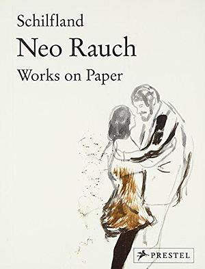 Neo Rauch: Schilfland by Neo Rauch, Wolfgang Büscher