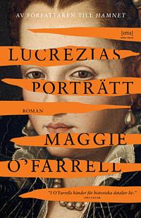 Lucrezias porträtt by Maggie O'Farrell