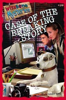 Case of the Breaking Story by Alexander Steele, Rick Duffield