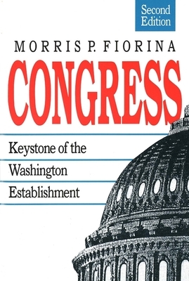 Congress: Keystone of the Washington Establishment, Revised Edition by Morris P. Fiorina
