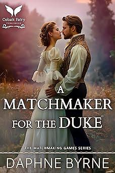 A Matchmaker for the Duke by Daphne Byrne