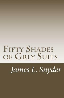 Fifty Shades of Grey Suits by James L. Snyder