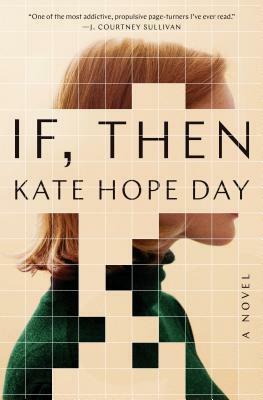 If, Then: A Novel by Kate Hope Day