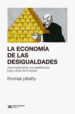 La economía de las desigualdades by Thomas Piketty