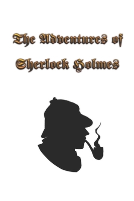 The Adventures of Sherlock Holmes: The Adventures of Sherlock Holmes, a collection of 12 Sherlock Holmes tales, previously published in The Strand Mag by Arthur Doyle