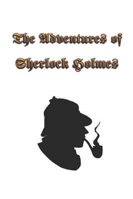 The Adventures of Sherlock Holmes: The Adventures of Sherlock Holmes, a collection of 12 Sherlock Holmes tales, previously published in The Strand Mag by Arthur Conan Doyle
