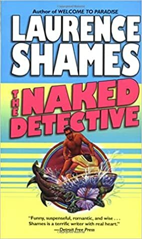 The Naked Detective by Laurence Shames